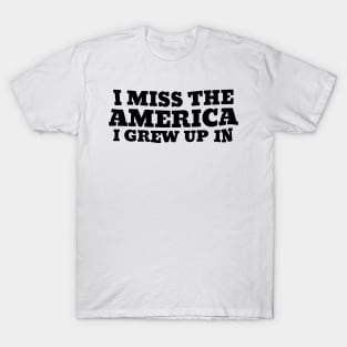 I-Miss-The-America-I-Grew Up In T-Shirt